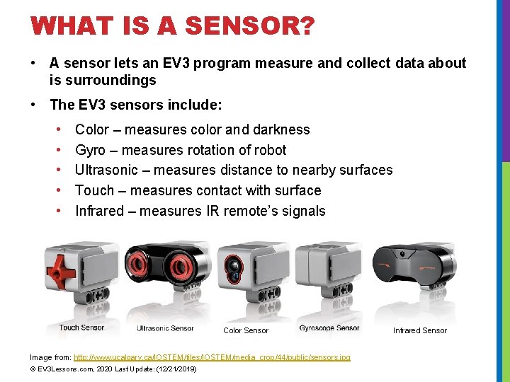 WHAT IS A SENSOR? • A sensor lets an EV 3 program measure and