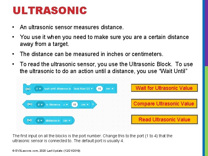 ULTRASONIC • An ultrasonic sensor measures distance. • You use it when you need