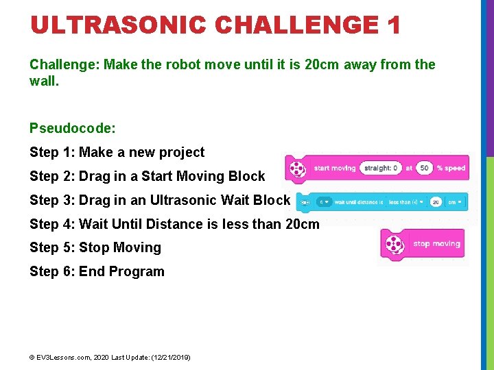 ULTRASONIC CHALLENGE 1 Challenge: Make the robot move until it is 20 cm away