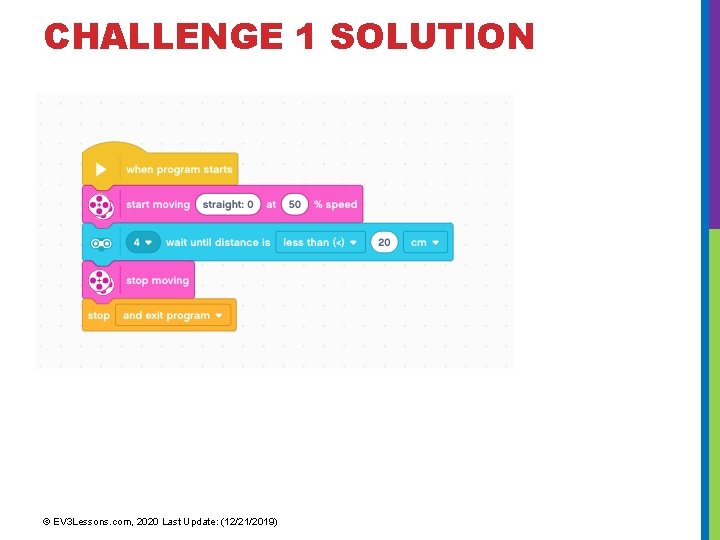 CHALLENGE 1 SOLUTION © EV 3 Lessons. com, 2020 Last Update: (12/21/2019) 
