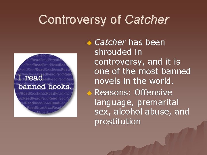 Controversy of Catcher has been shrouded in controversy, and it is one of the
