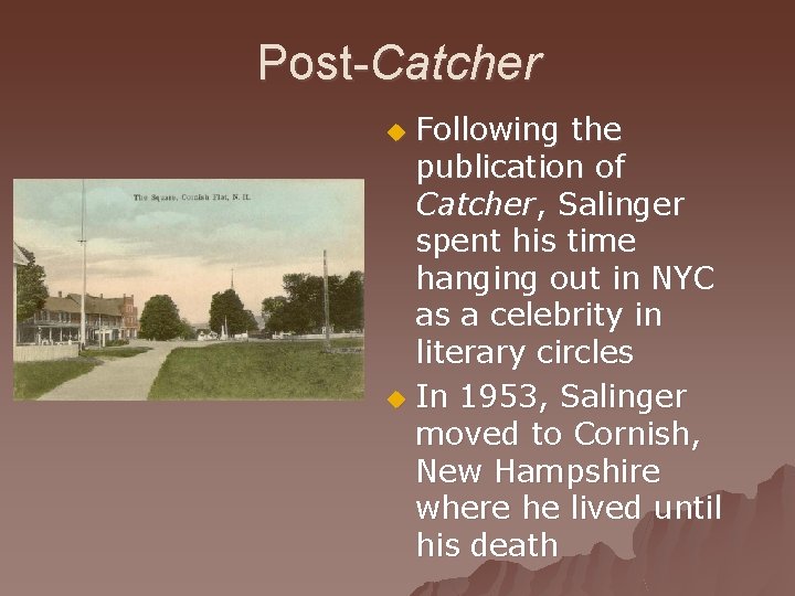 Post-Catcher Following the publication of Catcher, Salinger spent his time hanging out in NYC