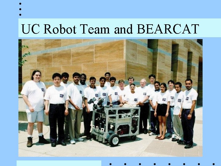 UC Robot Team and BEARCAT UC Robot Team and BEARCAT