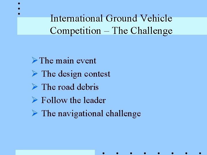 International Ground Vehicle Competition – The Challenge Ø The main event Ø The design