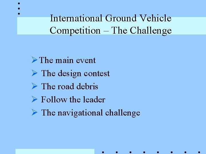 International Ground Vehicle Competition – The Challenge Ø The main event Ø The design International Ground Vehicle Competition – The Challenge Ø The main event Ø The design