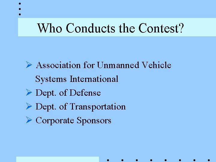 Who Conducts the Contest? Ø Association for Unmanned Vehicle Systems International Ø Dept. of