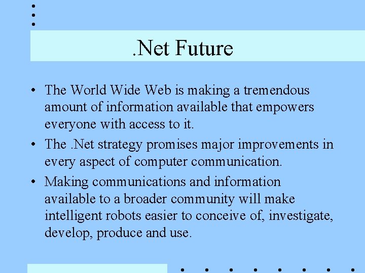 . Net Future • The World Wide Web is making a tremendous amount of . Net Future • The World Wide Web is making a tremendous amount of