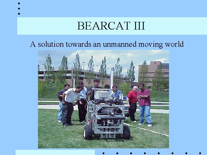 BEARCAT III A solution towards an unmanned moving world 