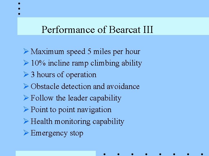 Performance of Bearcat III Ø Maximum speed 5 miles per hour Ø 10% incline