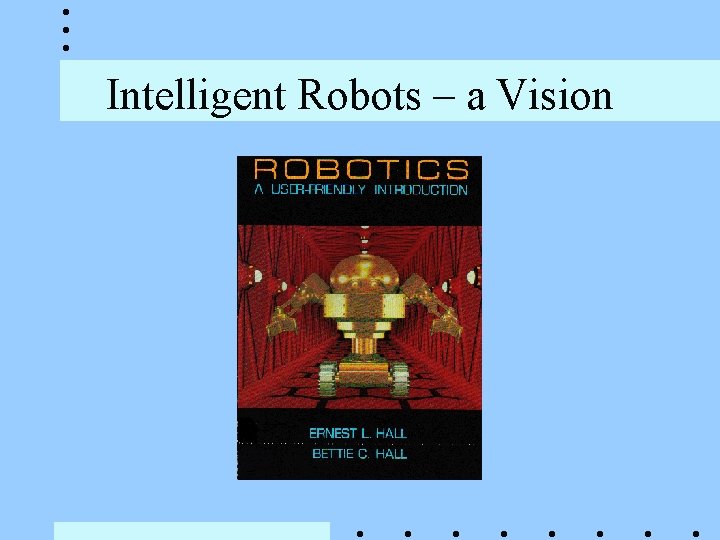 Intelligent Robots – a Vision 