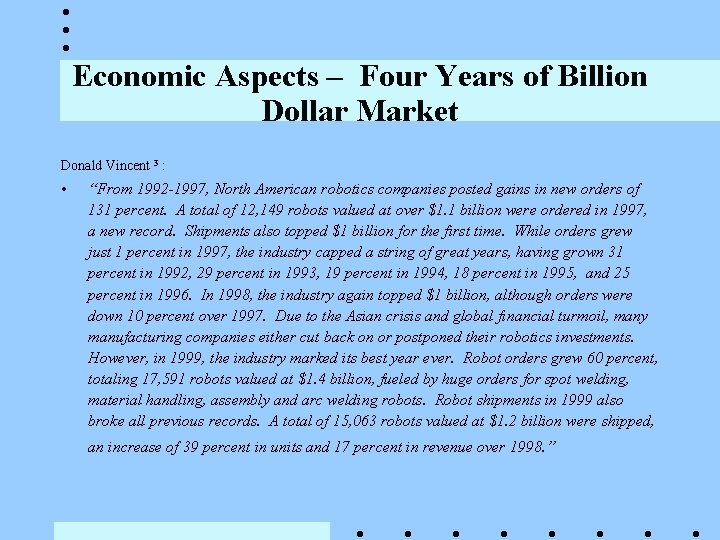 Economic Aspects – Four Years of Billion Dollar Market Donald Vincent 3 : •