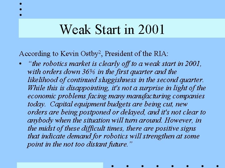 Weak Start in 2001 According to Kevin Ostby 2, President of the RIA: • Weak Start in 2001 According to Kevin Ostby 2, President of the RIA: •