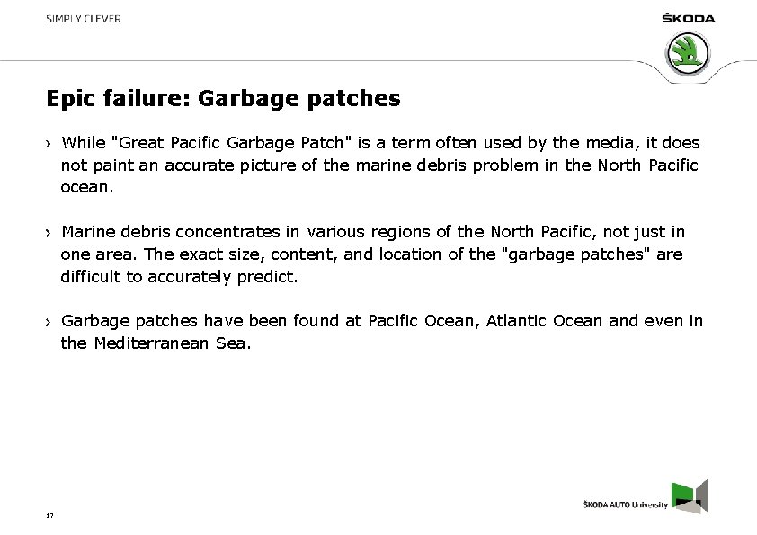 Epic failure: Garbage patches While "Great Pacific Garbage Patch" is a term often used