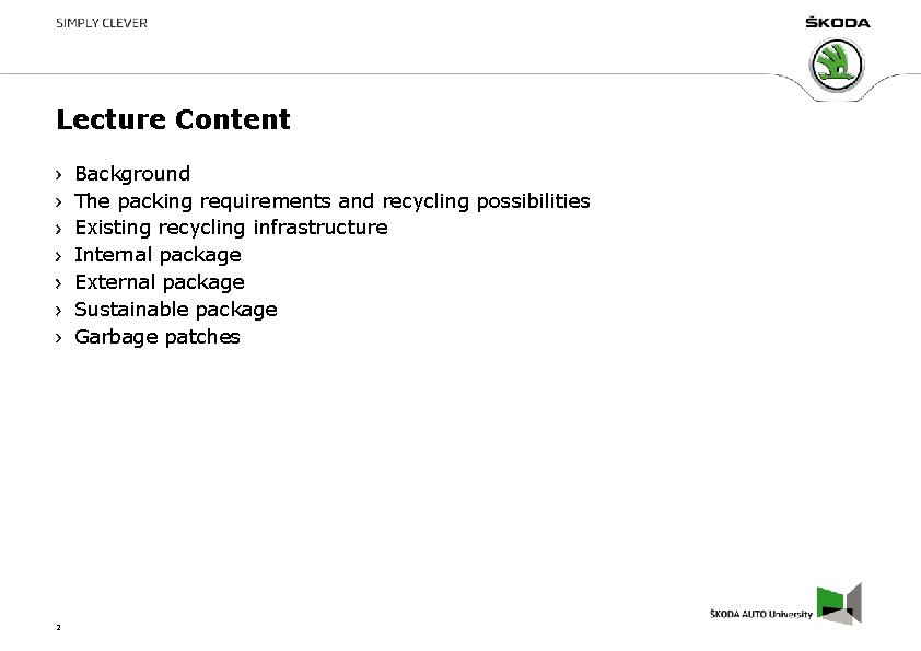 Lecture Content Background The packing requirements and recycling possibilities Existing recycling infrastructure Internal package