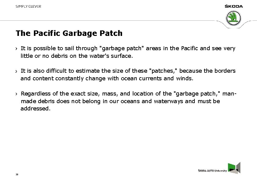 The Pacific Garbage Patch It is possible to sail through "garbage patch" areas in