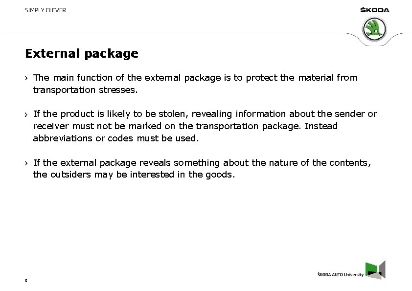 External package The main function of the external package is to protect the material