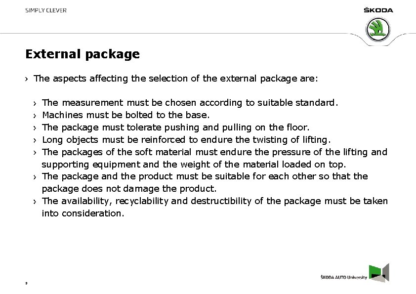 External package The aspects affecting the selection of the external package are: The measurement