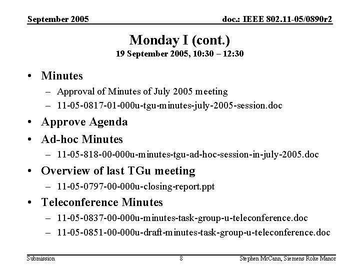 September 2005 doc. : IEEE 802. 11 -05/0890 r 2 Monday I (cont. )