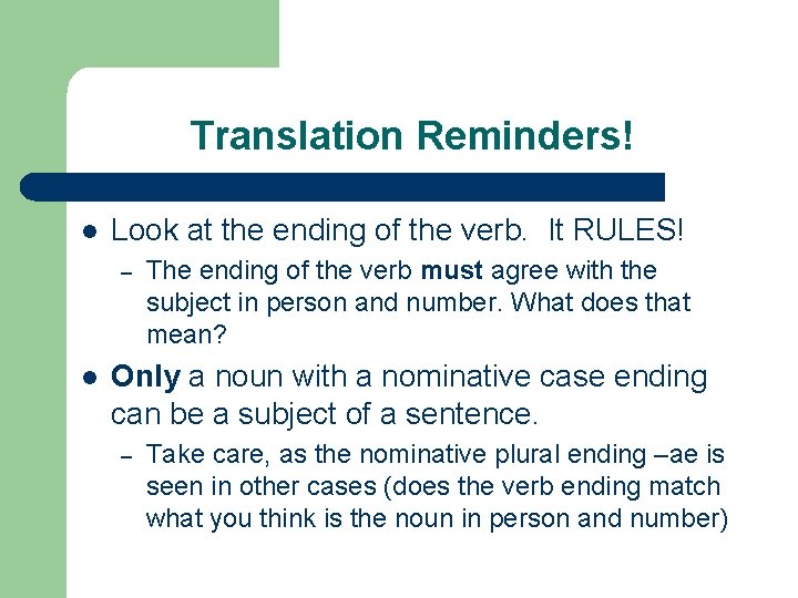 Translation Reminders! l Look at the ending of the verb. It RULES! – l