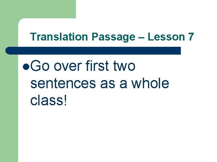 Translation Passage – Lesson 7 l. Go over first two sentences as a whole