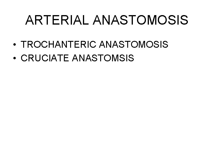 ARTERIAL ANASTOMOSIS • TROCHANTERIC ANASTOMOSIS • CRUCIATE ANASTOMSIS 