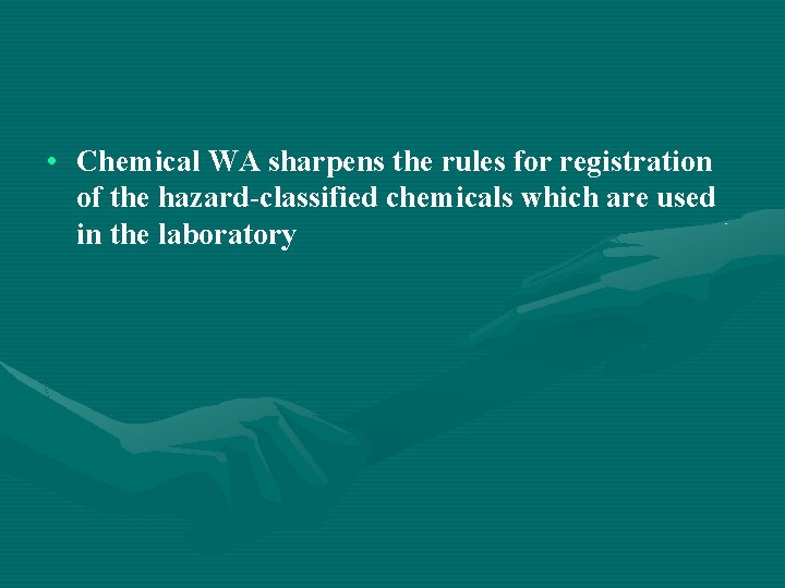  • Chemical WA sharpens the rules for registration of the hazard-classified chemicals which