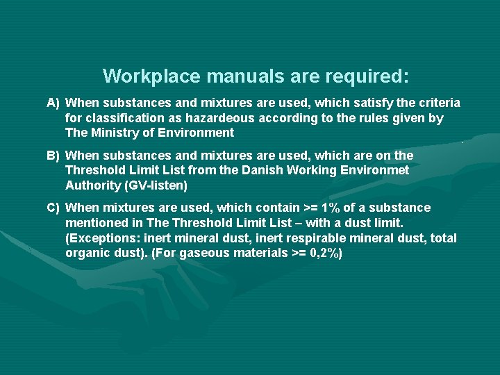 Workplace manuals are required: A) When substances and mixtures are used, which satisfy the