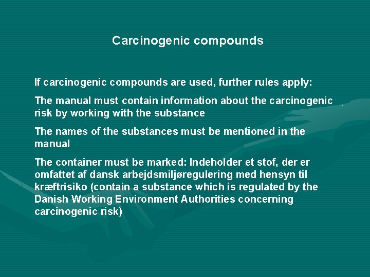 Carcinogenic compounds If carcinogenic compounds are used, further rules apply: The manual must contain