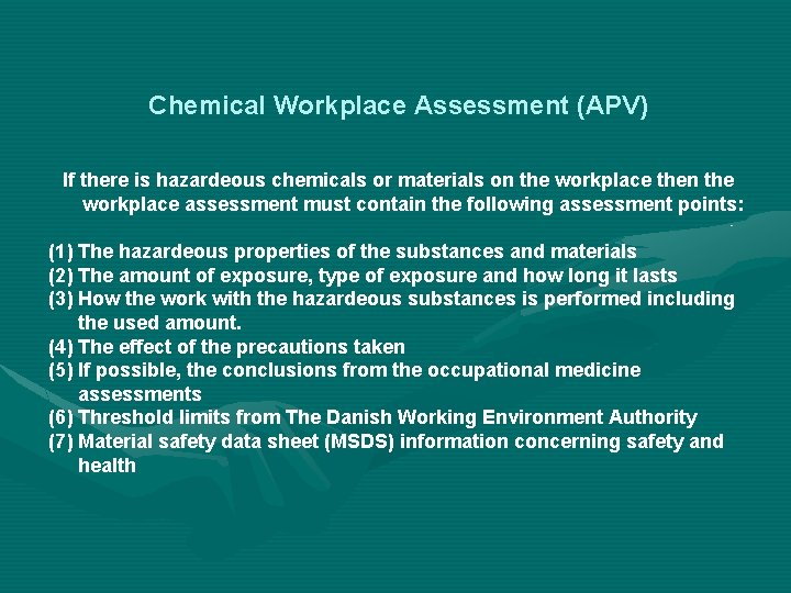 Chemical Workplace Assessment (APV) If there is hazardeous chemicals or materials on the workplace