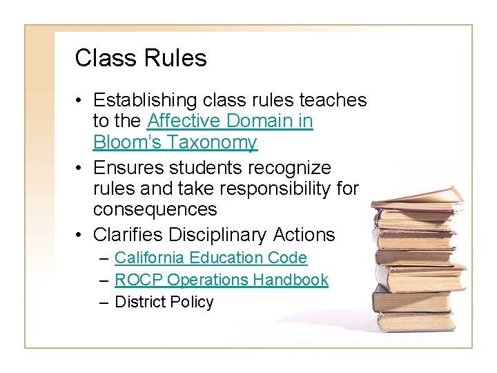 Class Rules • Establishing class rules teaches to the Affective Domain in Bloom’s Taxonomy