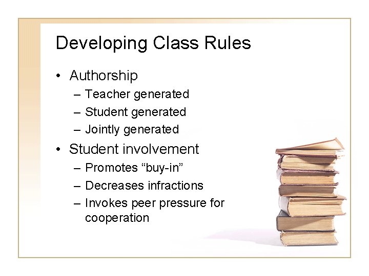 Developing Class Rules • Authorship – Teacher generated – Student generated – Jointly generated
