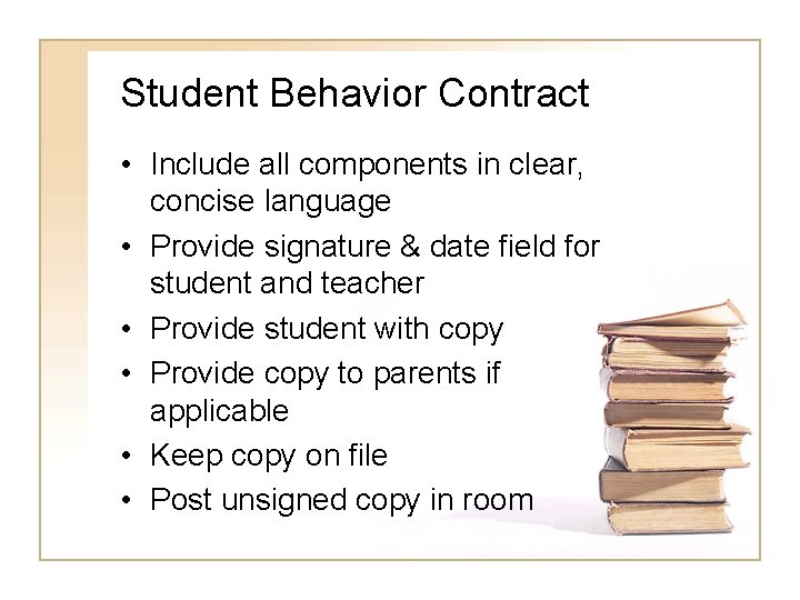 Student Behavior Contract • Include all components in clear, concise language • Provide signature