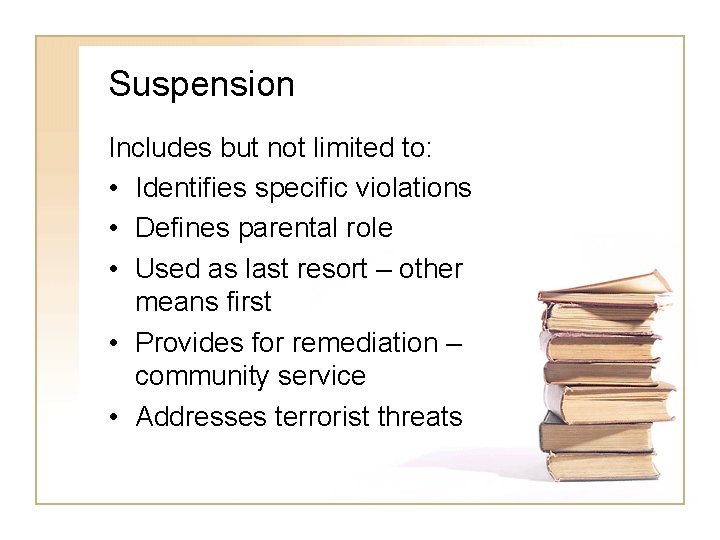 Suspension Includes but not limited to: • Identifies specific violations • Defines parental role