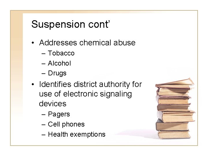 Suspension cont’ • Addresses chemical abuse – Tobacco – Alcohol – Drugs • Identifies