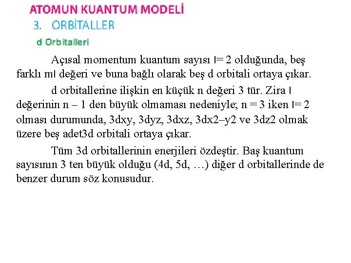 Açısal momentum kuantum sayısı l= 2 olduğunda, beş farklı ml değeri ve buna bağlı