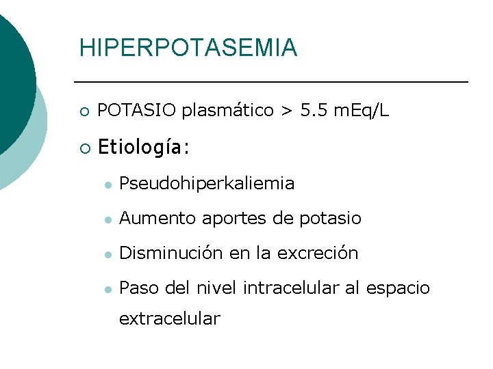 HIPERPOTASEMIA ¡ POTASIO plasmático > 5. 5 m. Eq/L ¡ Etiología: l Pseudohiperkaliemia l