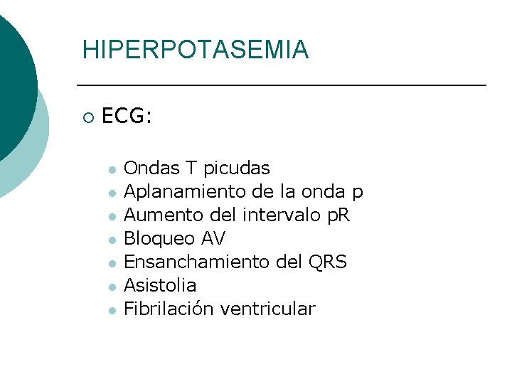 HIPERPOTASEMIA ¡ ECG: l l l l Ondas T picudas Aplanamiento de la onda