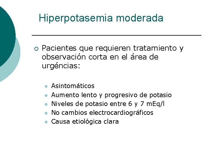 Hiperpotasemia moderada ¡ Pacientes que requieren tratamiento y observación corta en el área de