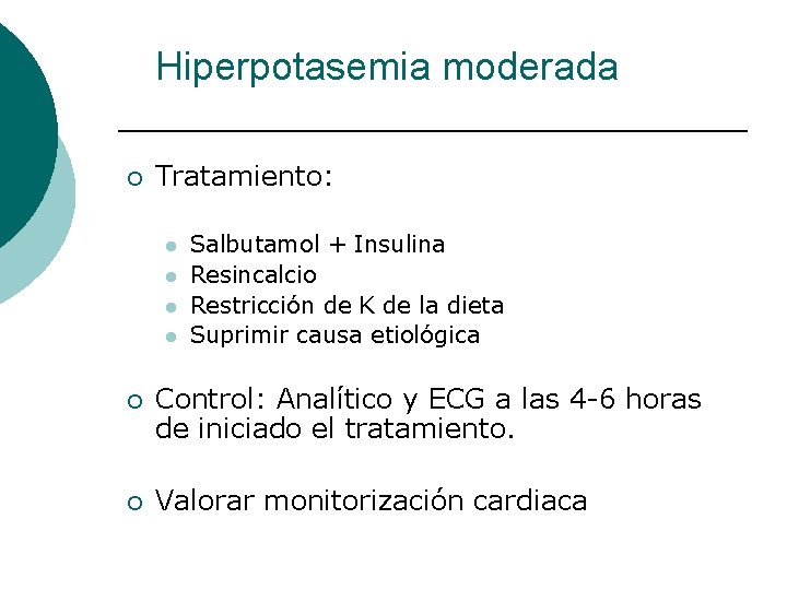 Hiperpotasemia moderada ¡ Tratamiento: l l Salbutamol + Insulina Resincalcio Restricción de K de