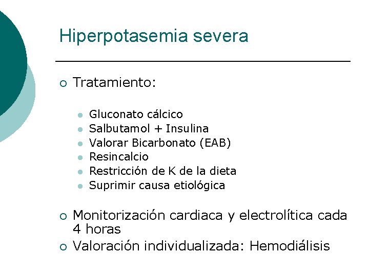 Hiperpotasemia severa ¡ Tratamiento: l l l ¡ ¡ Gluconato cálcico Salbutamol + Insulina