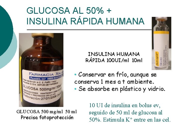 GLUCOSA AL 50% + INSULINA RÁPIDA HUMANA INSULINA HUMANA RÁPIDA 100 UI/ml 10 ml