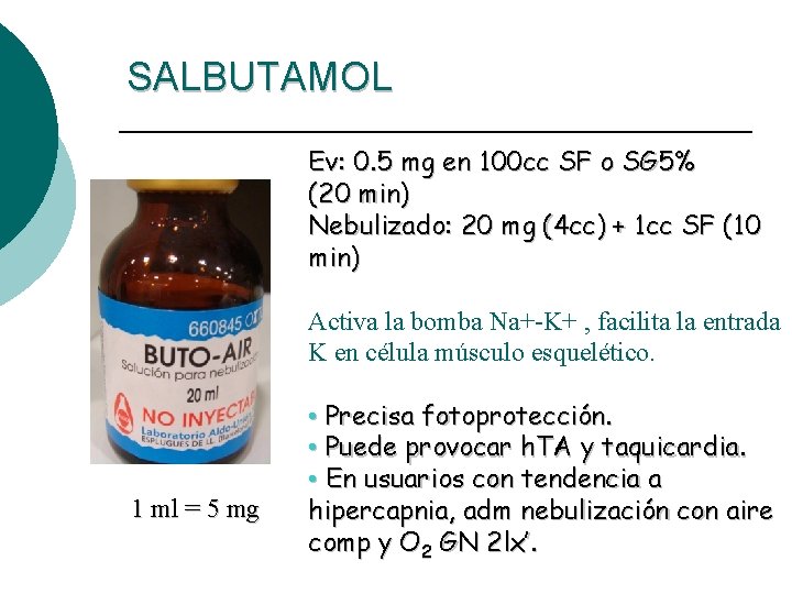 SALBUTAMOL Ev: 0. 5 mg en 100 cc SF o SG 5% (20 min)