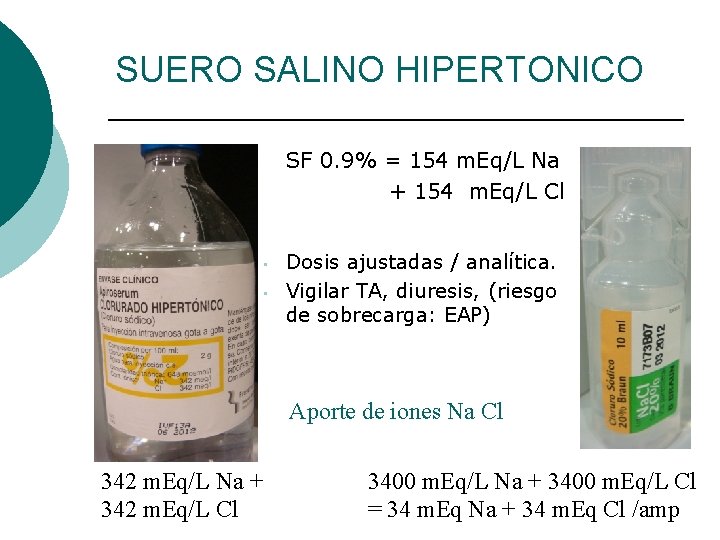 SUERO SALINO HIPERTONICO SF 0. 9% = 154 m. Eq/L Na + 154 m.