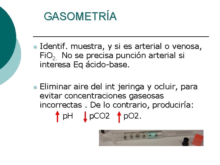 GASOMETRÍA l Identif. muestra, y si es arterial o venosa, Fi. O 2. No