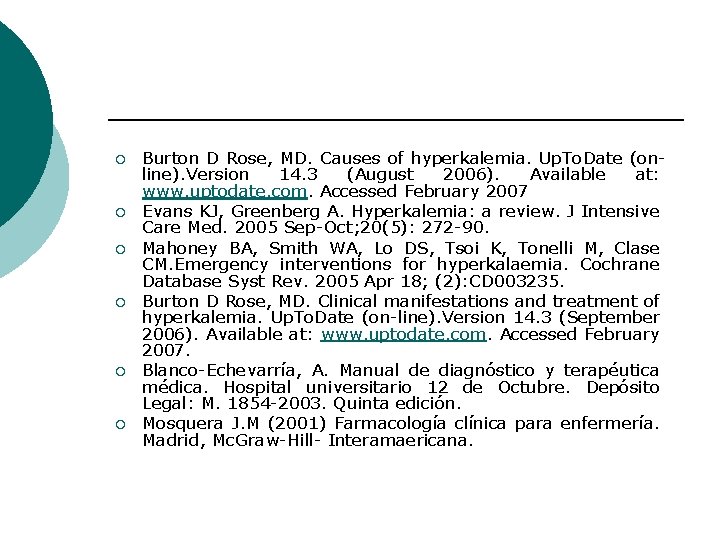 ¡ ¡ ¡ Burton D Rose, MD. Causes of hyperkalemia. Up. To. Date (online).