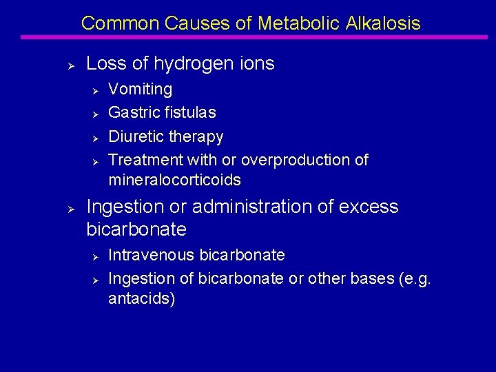 Common Causes of Metabolic Alkalosis Ø Loss of hydrogen ions Ø Ø Ø Vomiting