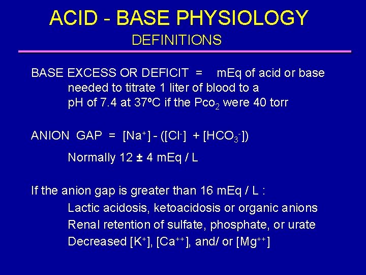 ACID - BASE PHYSIOLOGY DEFINITIONS BASE EXCESS OR DEFICIT = m. Eq of acid