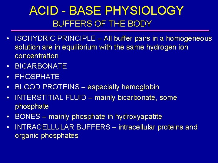 ACID - BASE PHYSIOLOGY BUFFERS OF THE BODY • ISOHYDRIC PRINCIPLE – All buffer