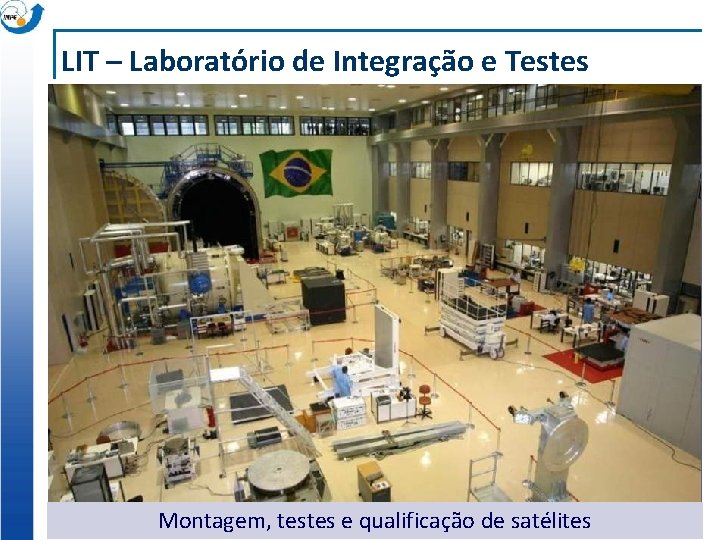 LIT – Laboratório de Integração e Testes Montagem, testes e qualificação de satélites 