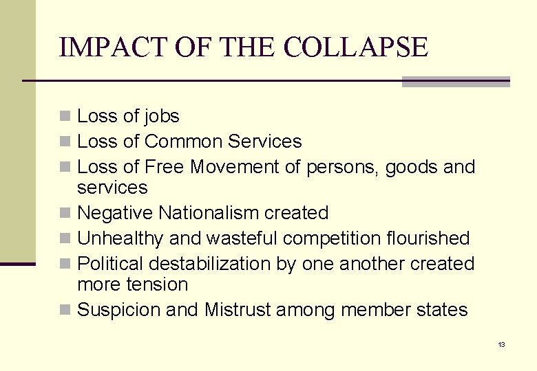 IMPACT OF THE COLLAPSE n Loss of jobs n Loss of Common Services n